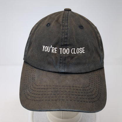 You're Too Close Slideback Hat Black Embroidered Logo Adjustable One Size