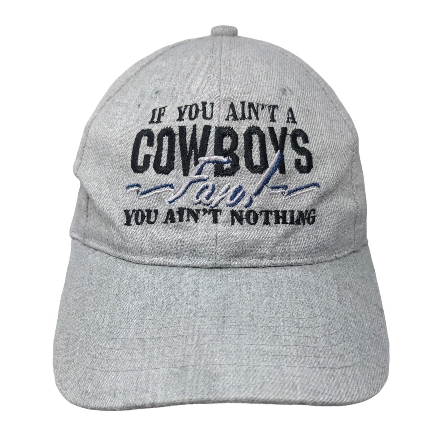 If You Ain't A Cowboys Fan! You Ain't Nothing Strapback Hat Gray OS Embroidered