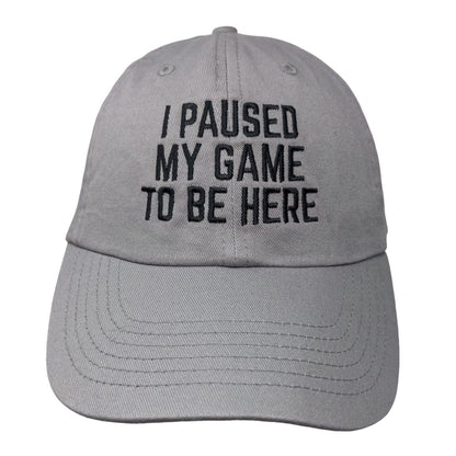 I Paused My Game To Be Here Slideback Hat Gray One Size Adjustable Embroidered