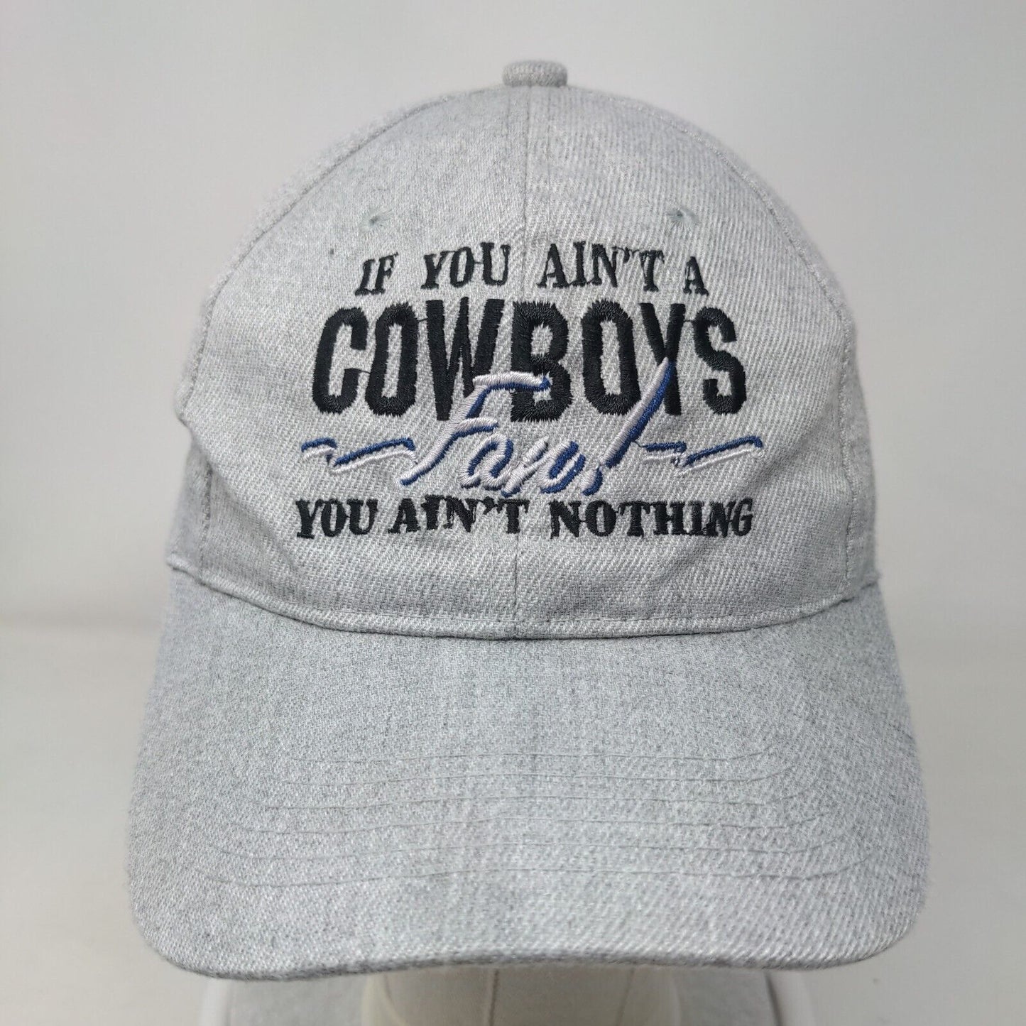 If You Ain't A Cowboys Fan! You Ain't Nothing Strapback Hat Gray OS Embroidered