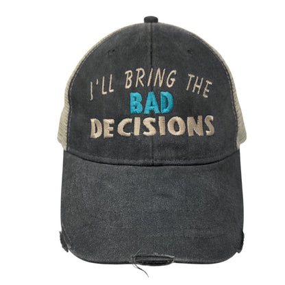 I'll Bring The Bad Decisions Snapback Trucker Hat Multicolor One Size Distressed