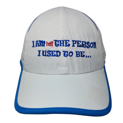 I Am Half The Person I Used To Be Strapback Hat White OSFA Embroidered
