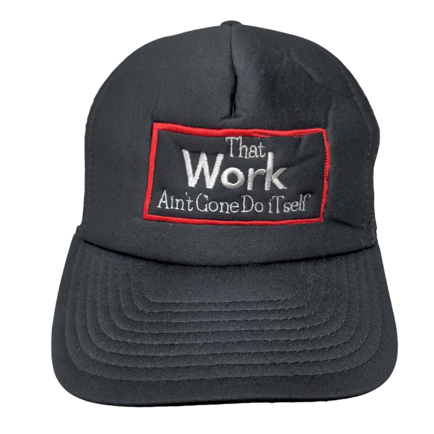 That Work Ain't Gone Do It Self Snapback Trucker Hat Black One Size Mesh Back