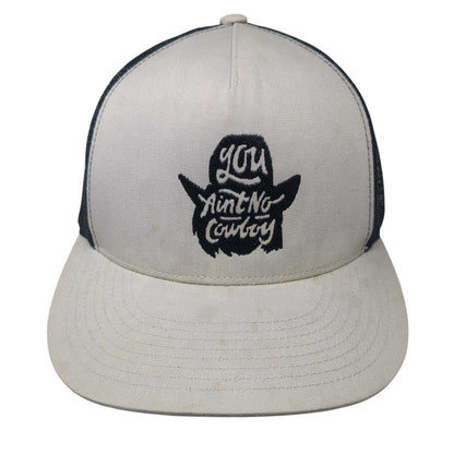 You Ain't No Cowboy Snapback Mesh Back Trucker Hat Gray One Size Yupoong